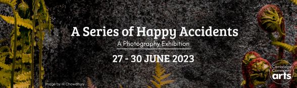 'A Series of Happy Accidents. A Photography Exhibition. 27 - 30 JUNE 2023.'