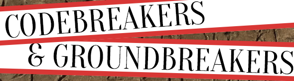 Codebreakers and Groundbreakers