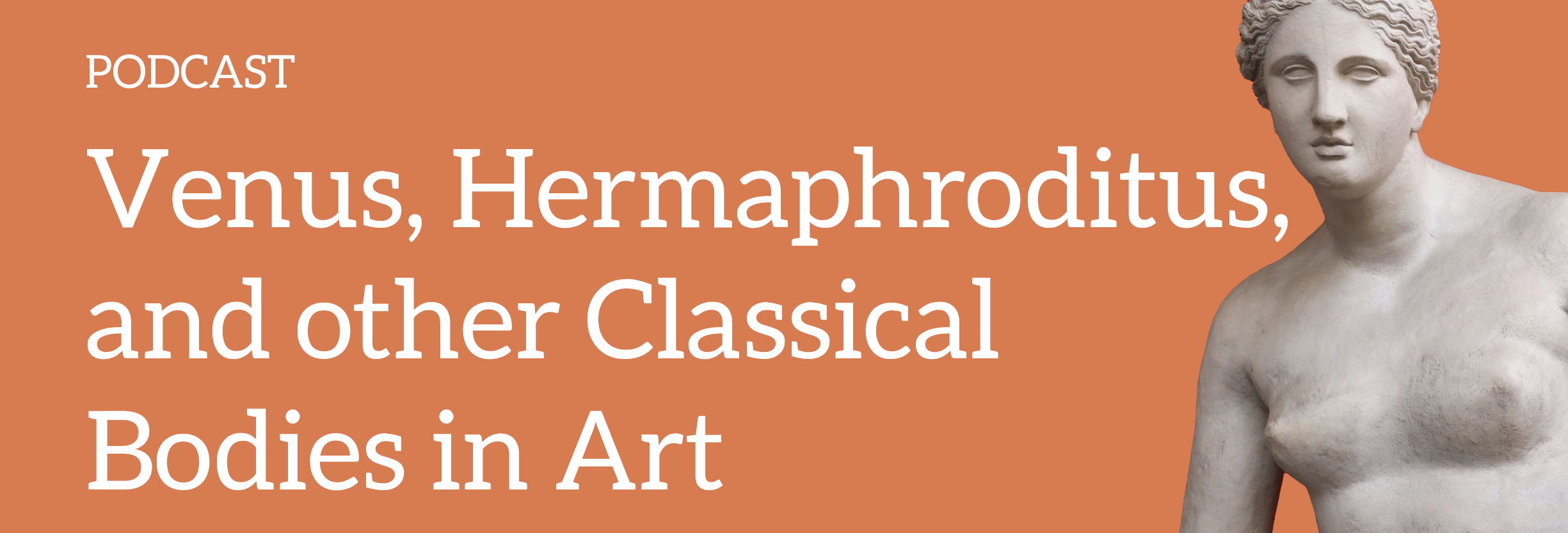 Venus, Hermaphroditus, and other Classical Bodies in Art