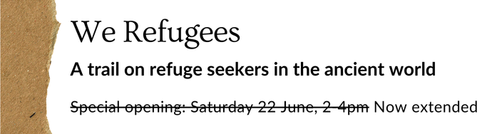 We Refugees: a trail on refuge seekers in the ancient world. Run now extended