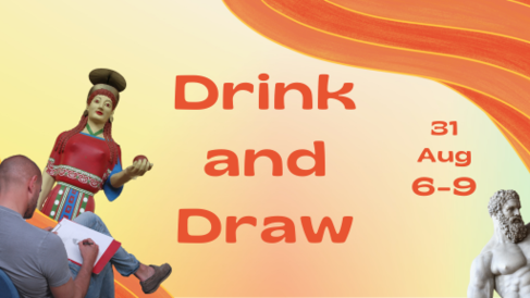 Drink and Draw. 31 Aug 6-9