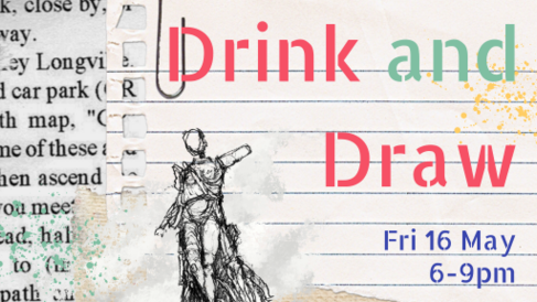 Drink and Draw. Friday 16 May, 6-9pm