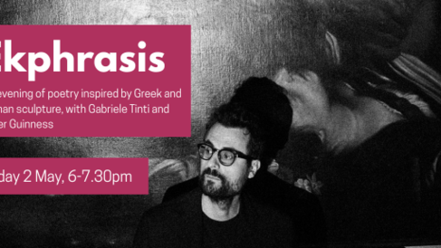 Ekphrasis: An evening of poetry inspired by Greek and Roman sculpture, with Gabriele Tinti and Peter Guinness Friday 2 May, 6-7.30pm