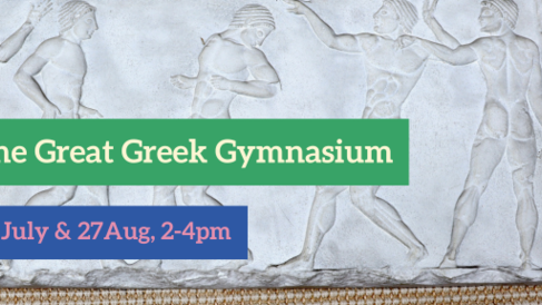 The Great Greek Gymnasium. 31 July & 27 Aug, 2-4pm
