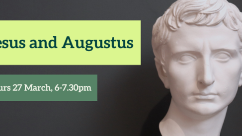 Jesus and Augustus. Thurs 27 March, 6-7.30pm
