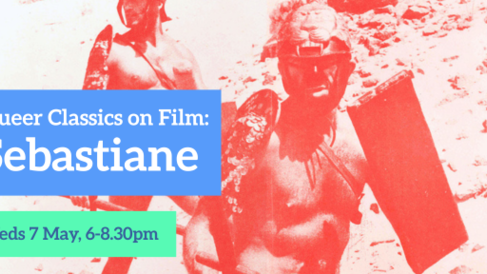 Queer Classics on Film: Sebastiane. Weds 7 May, 6-8.30pm