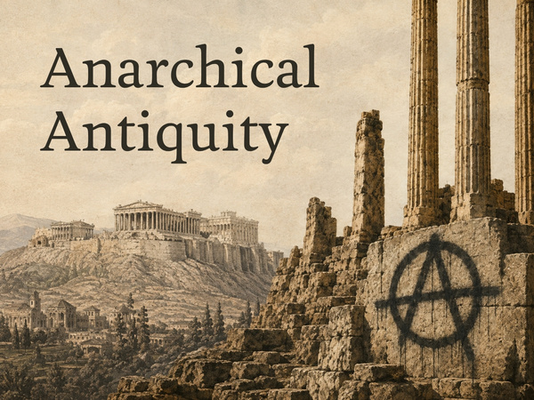 Illustration of Classical Ruins with the anarchy symbol spray painted on the temple in the foreground. Title reads "Anarchical Antiquity" 