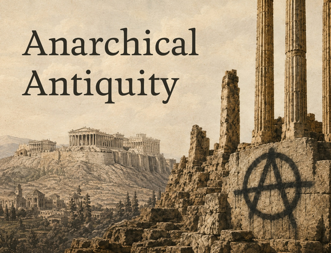 Illustration of Classical Ruins with the anarchy symbol spray painted on the temple in the foreground. Title reads "Anarchical Antiquity" 