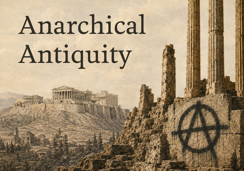 Illustration of Classical Ruins with the anarchy symbol spray painted on the temple in the foreground. Title reads "Anarchical Antiquity" 