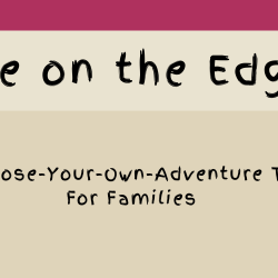 Life on the Edge. A Choose-Your-Own-Adventure Trail For Families.