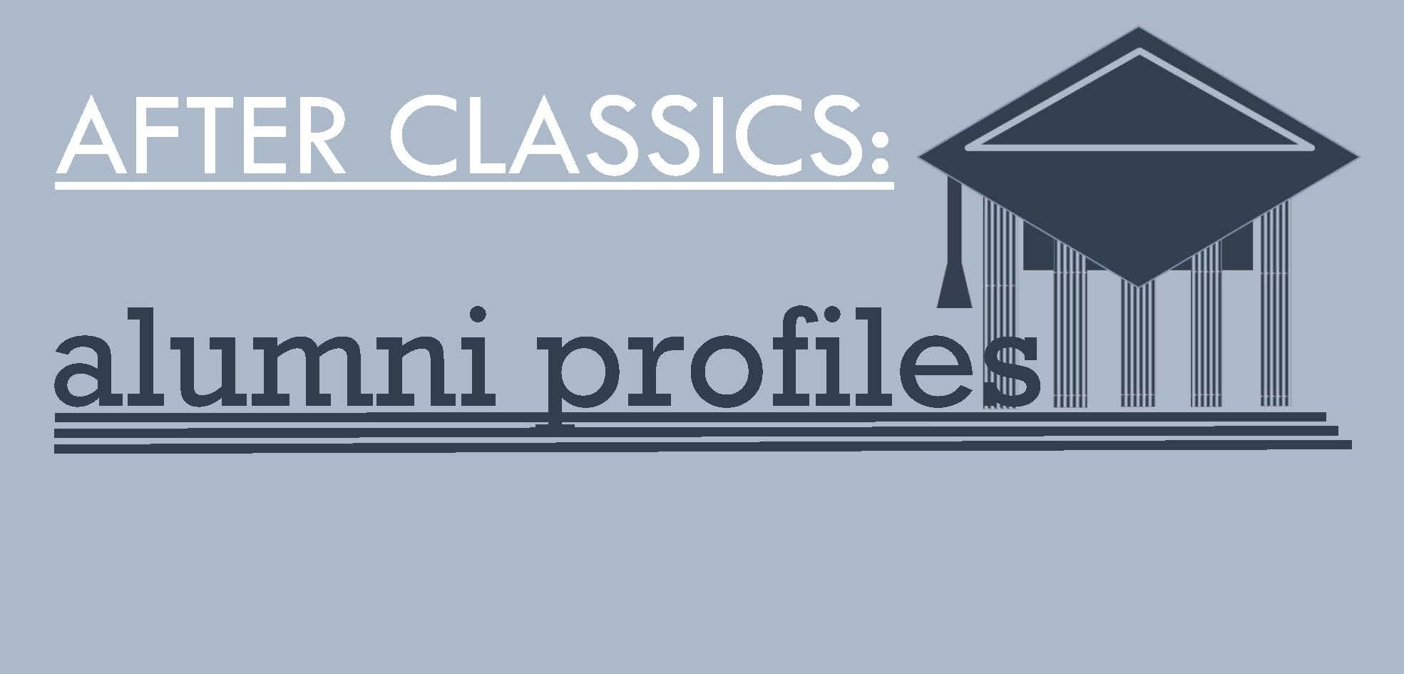 Life After Classics: alumni profiles
